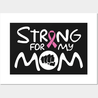 Cancer: Strong for my mom Posters and Art